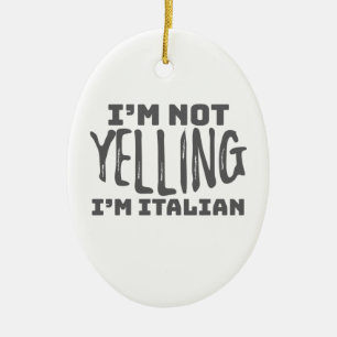 Funny Italy Not Yelling I'm Italian Italian Joke Ceramic Ornament