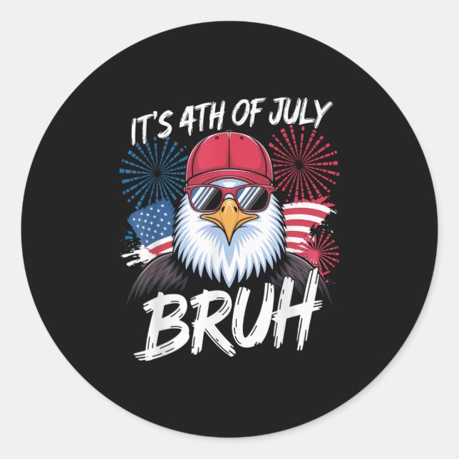Funny Its 4th Of July Bruh _1  Classic Round Sticker (Front)