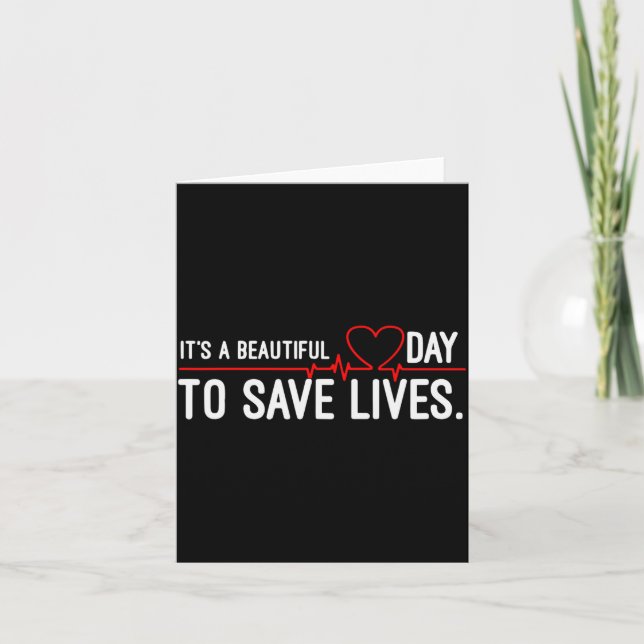 Funny It's A Beautiful Day To Save Lives Design  Card (Front)