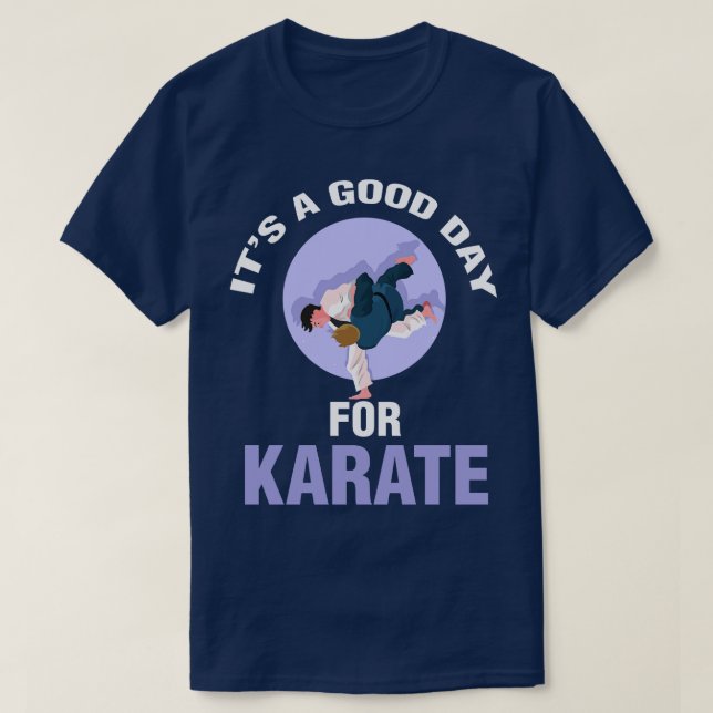 Funny Its A Good Day For Karate Player T-Shirt (Design Front)