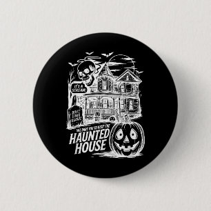 Funny Its A Scream We Dare You To Visit The Haunte 6 Cm Round Badge