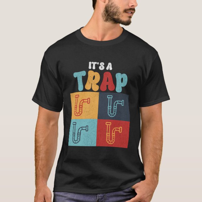 Funny It'S A Trap P-Trap Pop Art Plumber Contracto T-Shirt (Front)