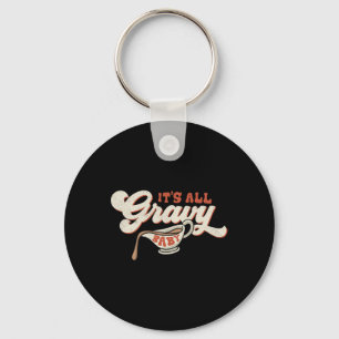Funny Its All Gravy Thanksgiving 1 Key Ring