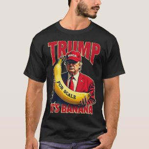 Funny It's Banana For Scales Trump 1 T-Shirt