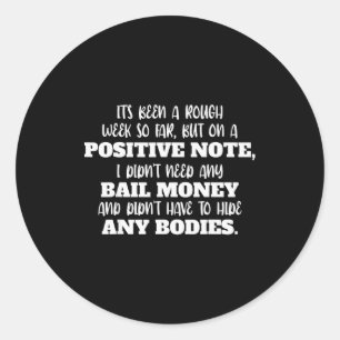 Funny It's Been A Rough Week So Far But On A Sitiv Classic Round Sticker