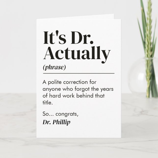 Funny It's Dr. Actually Congrats PhD Graduation Card (Front)