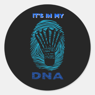 Funny It's In My Dna For Family Of Dminton Players Classic Round Sticker