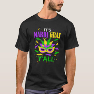 Funny It's Mardi Gras Y'all Carnaval Costume Party T-Shirt
