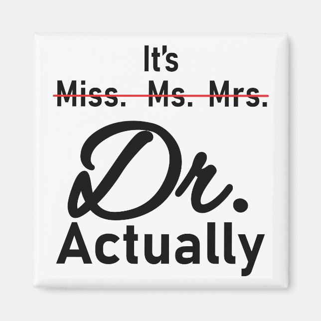 Funny It's Miss Ms Mrs Dr Actually Doctor Magnet (Front)
