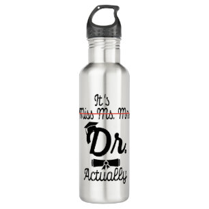 Funny It's Miss Ms Mrs Dr Actually, Phd Graduation 710 Ml Water Bottle