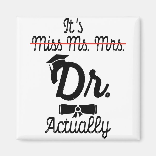 Funny It's Miss Ms Mrs Dr Actually, Phd Graduation Magnet (Front)