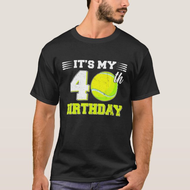 Funny It's My 40th Birthday Tennis Lover 40 Years T-Shirt (Front)