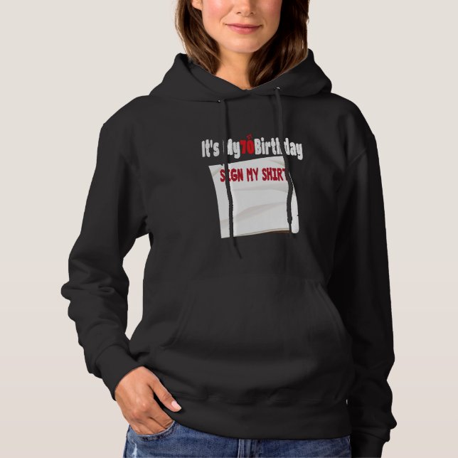 funny It's My 70th Birthday Sign My design 70 Year Hoodie (Front)