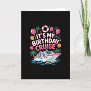 Funny It's My Birthday Cruise Pink Sea Trip Women Card