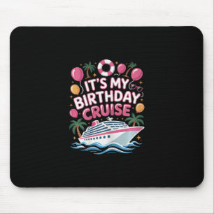 Funny It's My Birthday Cruise Pink Sea Trip Women Mouse Pad