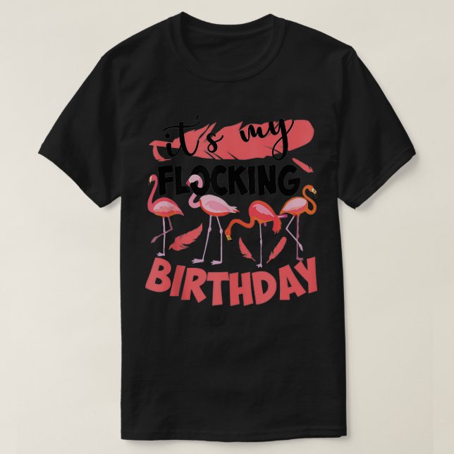 Funny It's My Flocking Birthday Cool Flamingo Cele T-Shirt (Design Front)