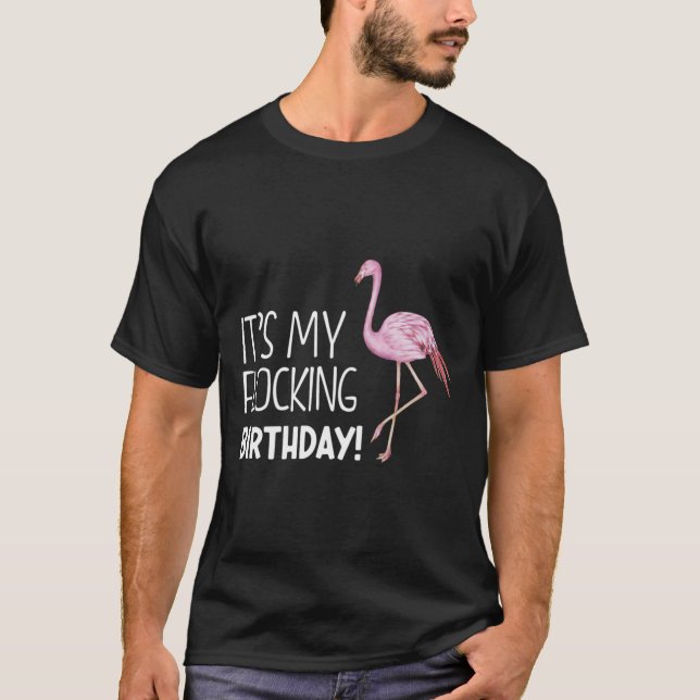 Funny Its My Flocking Birthday Cool Flamingo Celeb T-Shirt (Front)