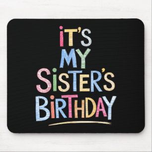 Funny It's My Sister's Birthday Sketch Pencil Arti Mouse Pad