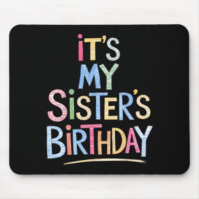 Funny It's My Sister's Birthday Sketch Pencil Arti Mouse Pad (Front)