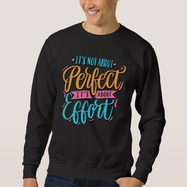 Funny It's not about perfect, it's about effort Qu Sweatshirt (Front)