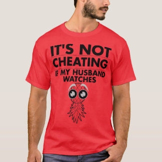 Funny Its Not Cheating If My Husband Watches Gift T-Shirt