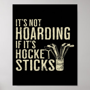 Funny It's Not Hoarding Hockey Sticks Tee Ice Hock Poster
