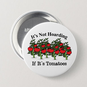 Funny It's Not Hoarding If It's Tomatoes 7.5 Cm Round Badge
