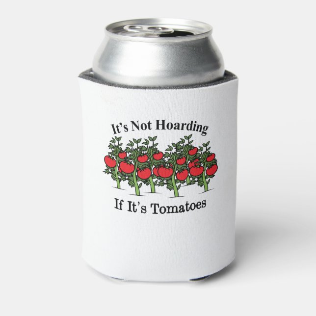 Funny It's Not Hoarding If It's Tomatoes Can Cooler (Can Back)