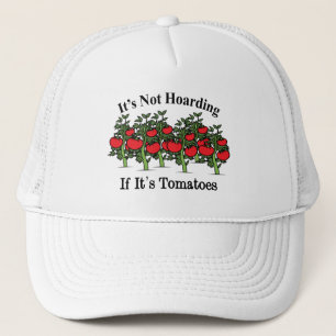 Funny It's Not Hoarding If It's Tomatoes Trucker Hat