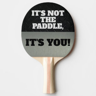 Funny It's Not the Paddle Competitive Smack Talk