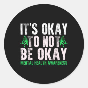 Funny Its Ok Not To Be Ok Mental Health Awareness Classic Round Sticker