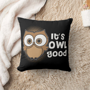 Funny Its Owl Good Gift animal lover Cushion