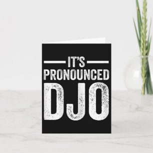 Funny Its Pronounced Djo Quote For Men Women Card