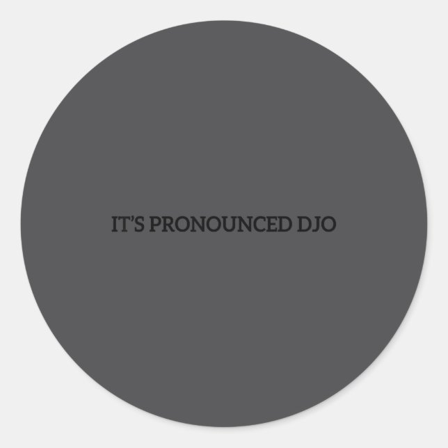 Funny It's Pronounced Djo Quote For Men Women  Classic Round Sticker (Front)