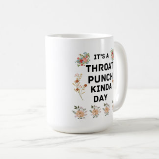 funny It's throat punch kinda day Coffee Mug