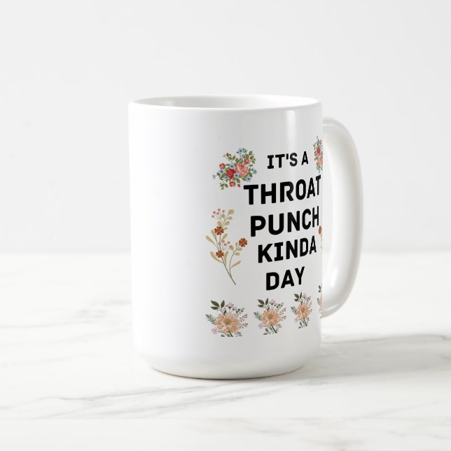 funny It's throat punch kinda day Coffee Mug (Front Right)