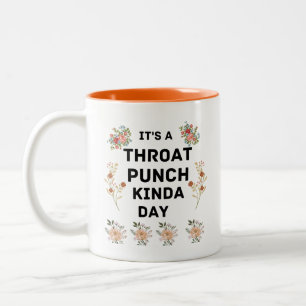 funny It's throat punch kinda day Two-Tone Coffee Mug