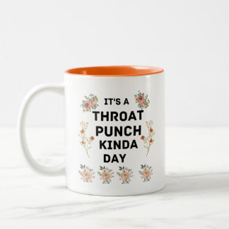funny It's throat punch kinda day Two-Tone Coffee Mug