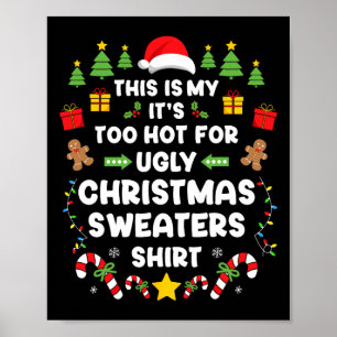 Funny It's Too Hot Ugly Christmas In July Sweaters Poster
