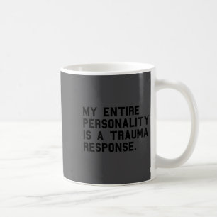 Funny Ity Trauma Resnse Sitive Ptsd Humor  Coffee Mug