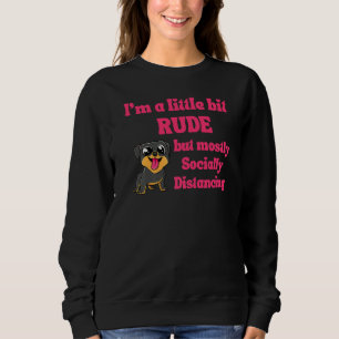 Funny Iu2019m A Little Bit Rude But Mostly Social  Sweatshirt