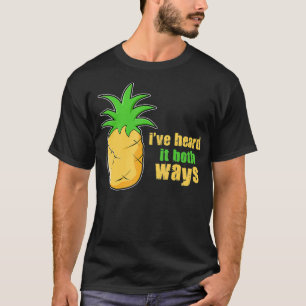 Funny Ive Heard It Both Ways Psych Pineapple T-Shirt