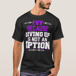 Funny IVF Transfer Day Gift Cool Giving Up Is Not T-Shirt