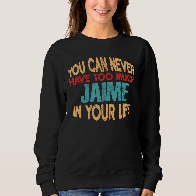 Funny Jaime Personalised  First Name Joke Item Sweatshirt (Front)