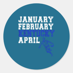 Funny January February Kentucky April Madness  Classic Round Sticker