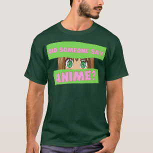 Funny Japanese Anime Did Someone Say Anime Japan T-Shirt
