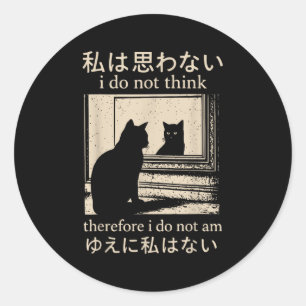 Funny Japanese Cat Meme I Do Not Think Therefore I Classic Round Sticker