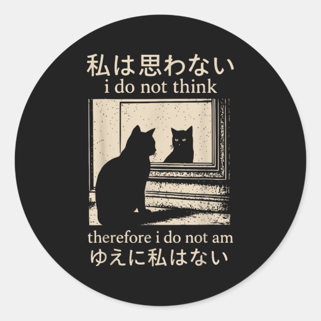 Funny Japanese Cat Meme I Do Not Think Therefore I Classic Round Sticker (Front)