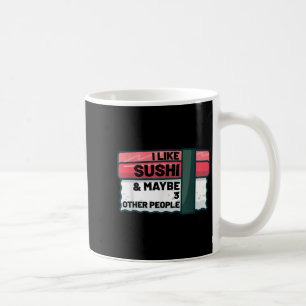 Funny Japanese Sushi Lover Quote Gift Graphic Coffee Mug