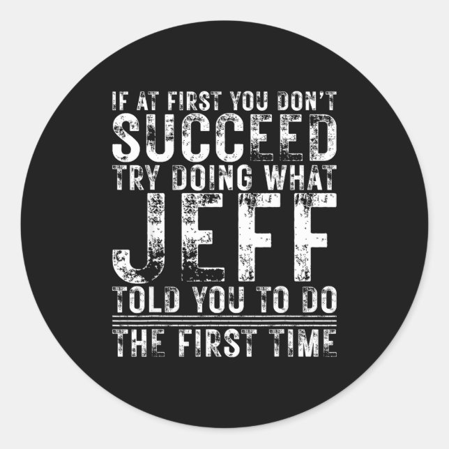 Funny Jeff If At First You Don't Succeed Birthday  Classic Round Sticker (Front)